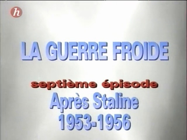 Documentaire La Guerre Froide: Après Staline (1953-1956) (07/24)