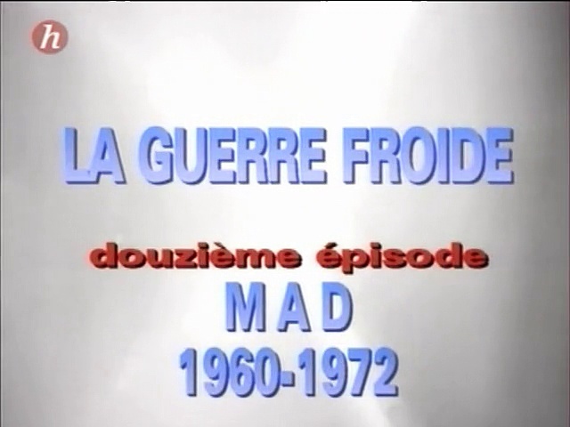 La Guerre Froide: M A D (1960-1972) (12/24)