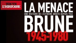 La menace brune : une histoire de l'extrême droite depuis 1945