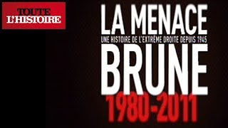 La menace brune : une histoire de l'extrême droite depuis 1980