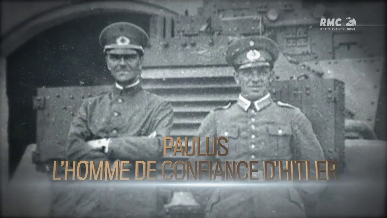 Documentaire Friedrich Paulus, l’homme de confiance d’Hitler