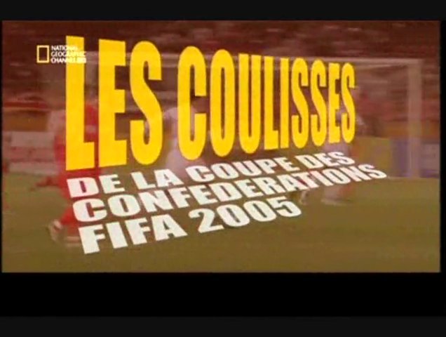 Les coulisses de la coupe des confédérations 2005