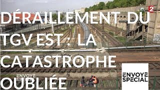 Déraillement du TGV Est : la catastrophe oubliée