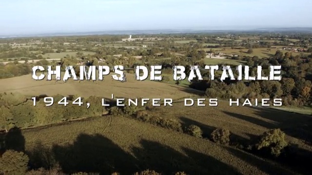 Documentaire Champs de bataille – 1944, l’enfer des haies