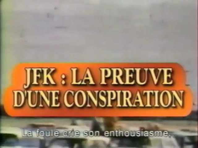 Documentaire JFK : La preuve d’une conspiration (1/2)