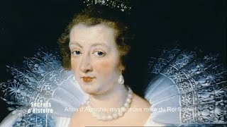 Documentaire Secrets d’Histoire – Anne d’Autriche, mystérieuse mère du Roi Soleil