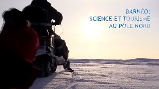 Barnéo : science et tourisme au pôle Nord