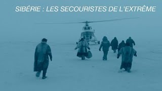 Documentaire Sibérie : les secouristes de l’extrême