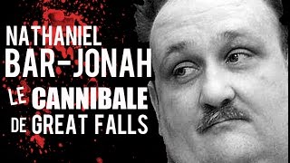 Nathaniel Bar-Jonah - Le cannibale de Great Falls