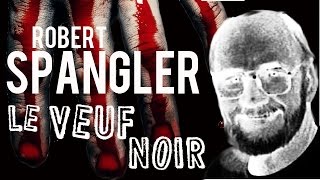 Robert Spangler, le veuf noir