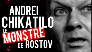 Documentaire Andreï Chikatilo, le monstre de Rostov