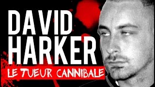 David Harker, le tueur cannibale