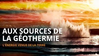 Aux sources de la géothermie