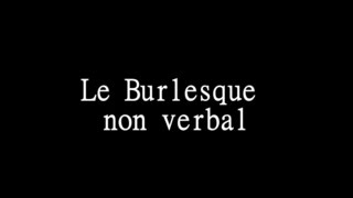 Documentaire Le burlesque non verbal