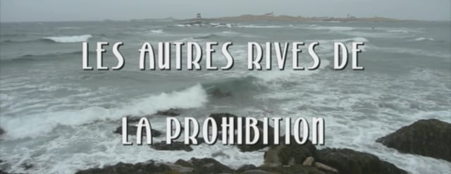 Documentaire Les autres rives de la prohibition