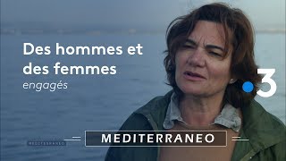 Documentaire Mediterraneo, rencontre avec des hommes et des femmes engagés