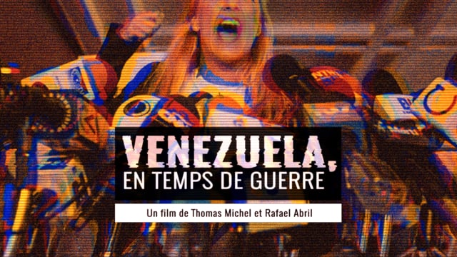 Documentaire Venezuela en temps de guerre