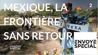 Documentaire Mexique, la frontière sans retour