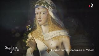 Secrets d'Histoire - Lucrèce Borgia, une femme au Vatican