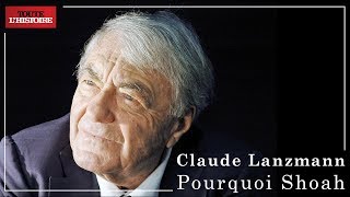 Claude Lanzmann, pourquoi Shoah