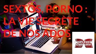 Sextos, porno : la vie secrète de nos ados