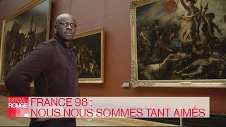 Documentaire France 98 : nous nous sommes tant aimés