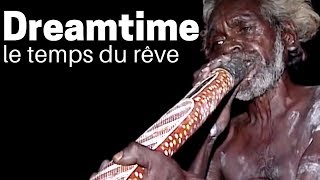 Documentaire Dreamtime, le temps du rêve