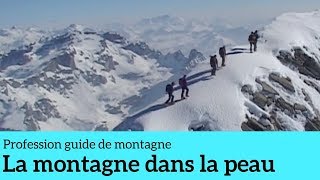 Documentaire La montagne dans la peau – Profession guide de montagne #1