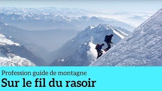 Documentaire Sur le fil du rasoir – Profession guide de montagne #5