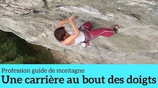 Documentaire Une carrière au bout des doigts – Profession guide de montagne #4