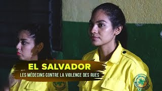 Documentaire El Salvador : les médecins contre la violence des rues