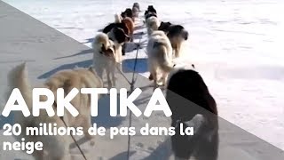 Arktika - Ep 1 : 20 millions de pas dans la neige