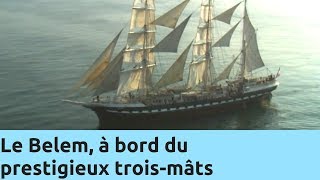 Le Belem, à bord du prestigieux trois-mâts