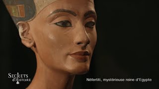 Documentaire Secrets d’Histoire – Néfertiti, mystérieuse reine d’Égypte