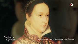 Secrets d'Histoire - Marie Stuart, reine de France et d'Ecosse