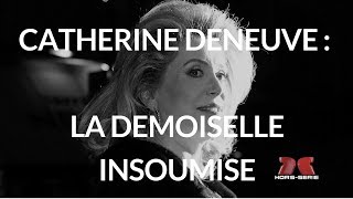 Documentaire Catherine Deneuve : la demoiselle insoumise