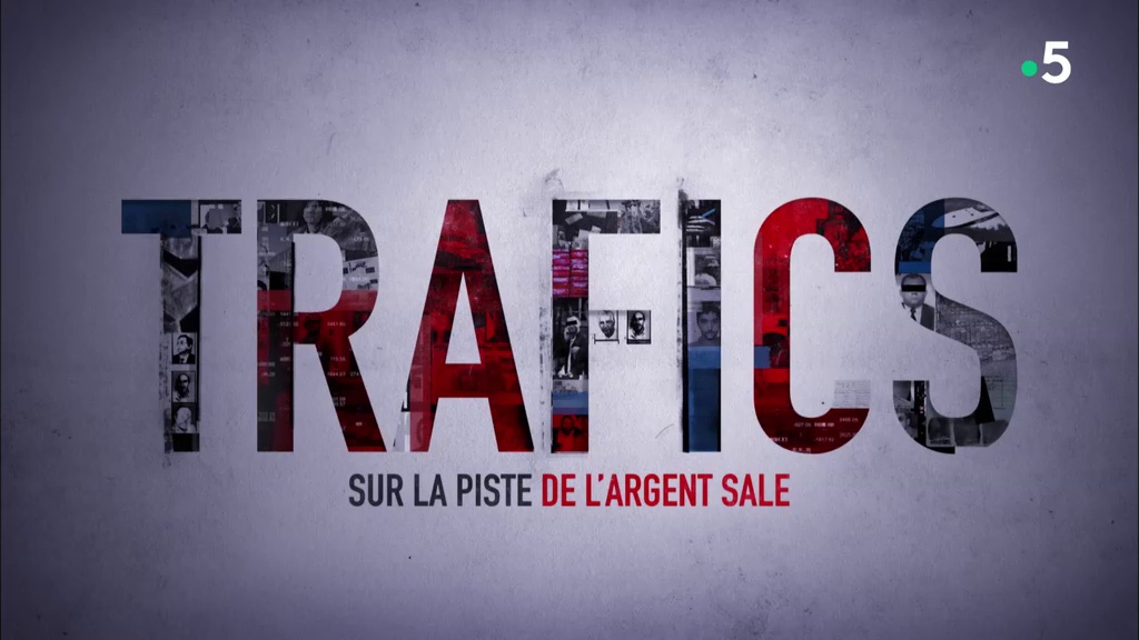 Documentaire Trafics – Ep03 – Sur la piste de l’argent sale