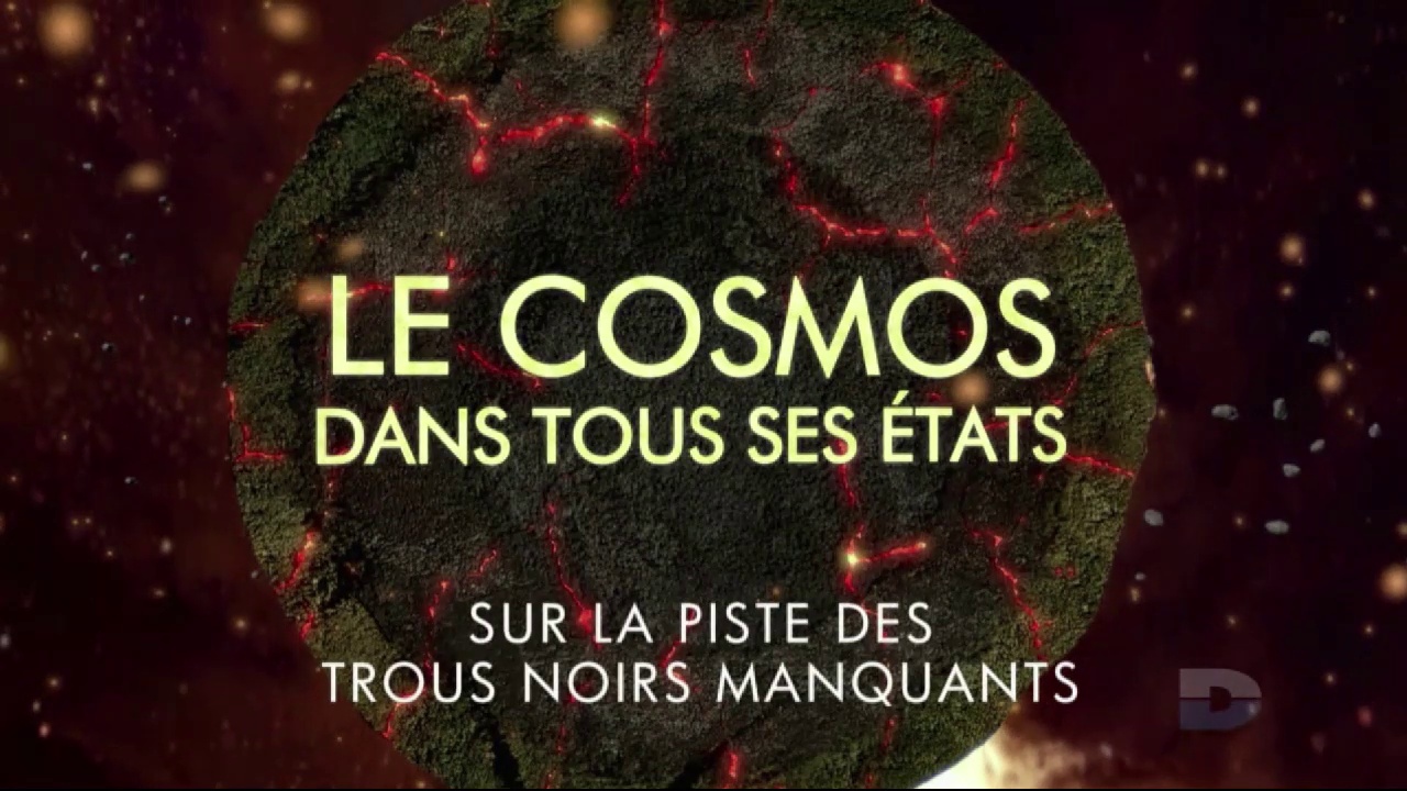 Documentaire Le cosmos dans tous ses états : sur la piste des trous noirs manquants