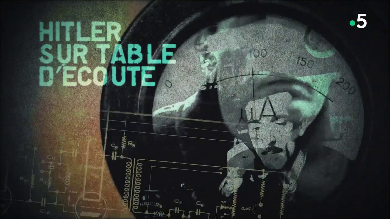 Documentaire Hitler sur table d’écoute