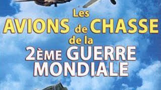 Documentaire Les avions de chasse de la 2ème guerre mondiale