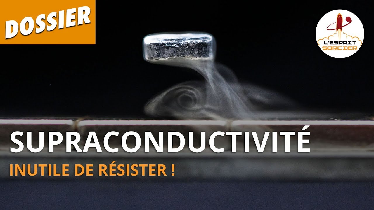 L'Esprit Sorcier - Supraconductivité, inutile de résister !
