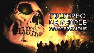 Tultepec, le peuple pyrotechnique