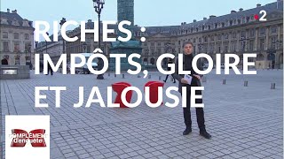 Riches : impôts, gloire et jalousie
