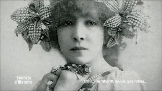 Documentaire Secrets d’Histoire – Sarah Bernhardt, sa vie, ses folies