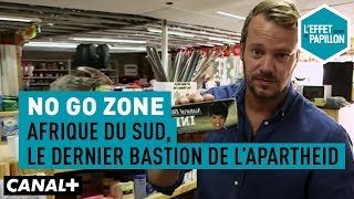 Afrique du Sud, le dernier bastion de l’Apartheid : No Go Zone