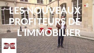 Les nouveaux profiteurs de l'immobilier