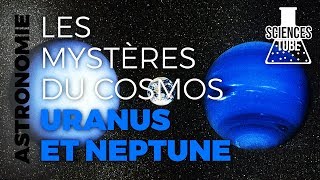 Les mystères du cosmos – Uranus et Neptune