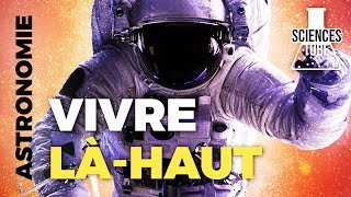 Les mystères du cosmos – Vivre la-haut