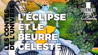 Les contes de l'univers - L'eclipse et le beurre céleste