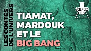 Documentaire Les contes de l’univers – Tiamat, Mardouk et le big bang